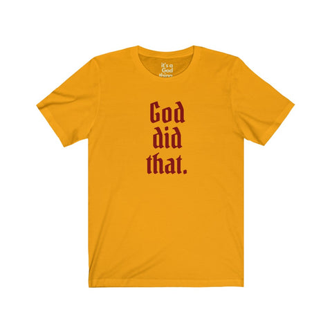 God Did That Tee - Gold - It's A God Thing Clothing