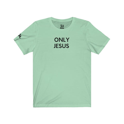 Only Jesus Unisex Tee - It's A God Thing Clothing